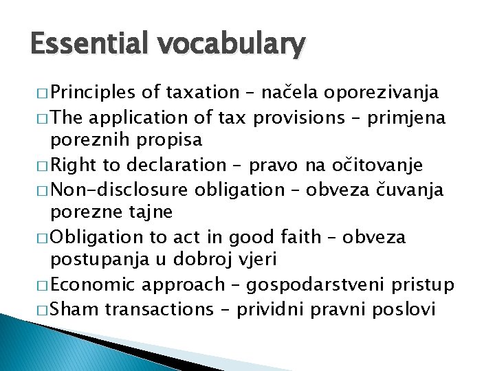 Essential vocabulary � Principles of taxation – načela oporezivanja � The application of tax