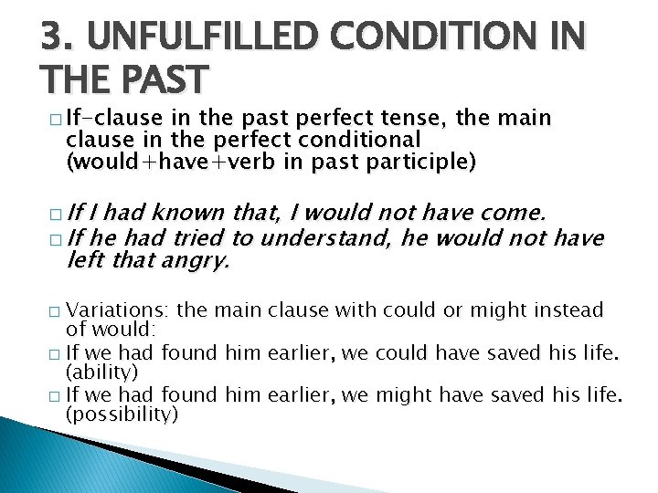 3. UNFULFILLED CONDITION IN THE PAST � If-clause in the past perfect tense, the