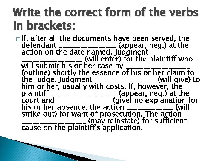 Write the correct form of the verbs in brackets: � If, after all the