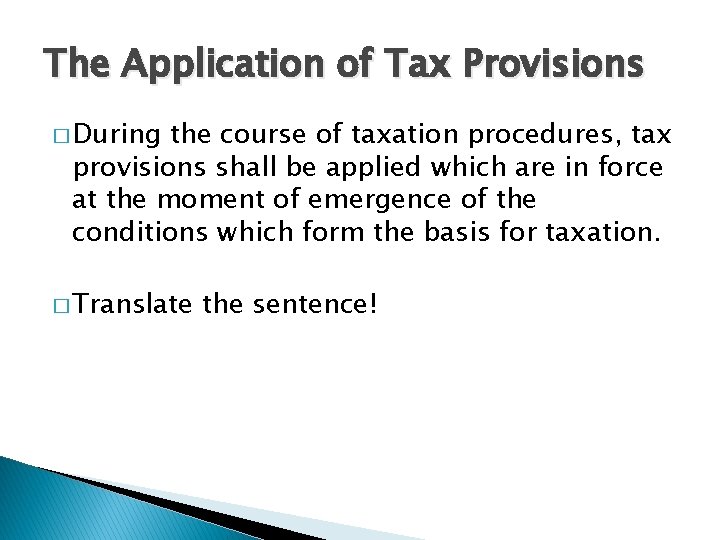 The Application of Tax Provisions � During the course of taxation procedures, tax provisions