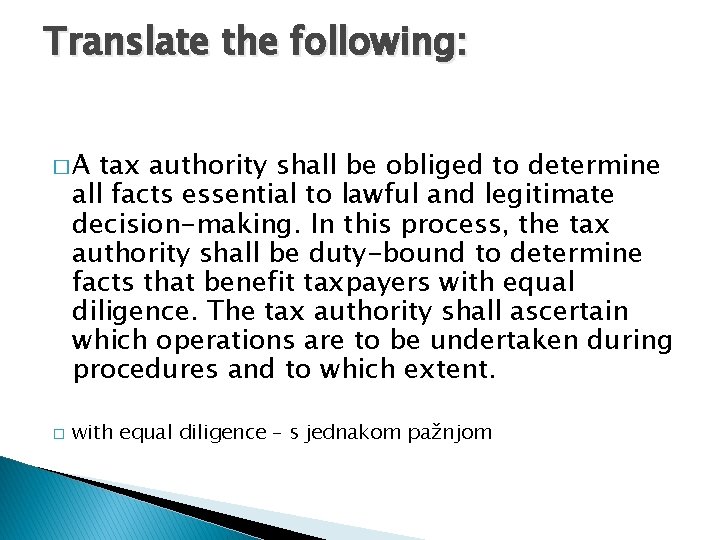 Translate the following: �A tax authority shall be obliged to determine all facts essential