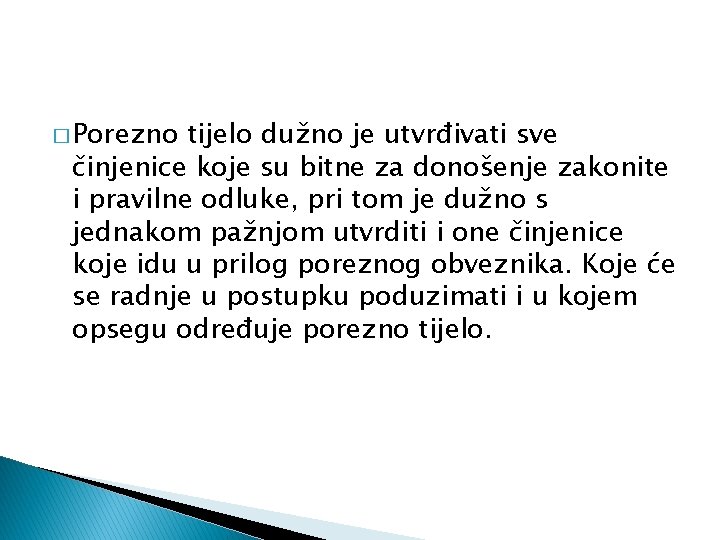 � Porezno tijelo dužno je utvrđivati sve činjenice koje su bitne za donošenje zakonite