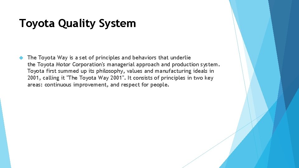 Toyota Quality System The Toyota Way is a set of principles and behaviors that