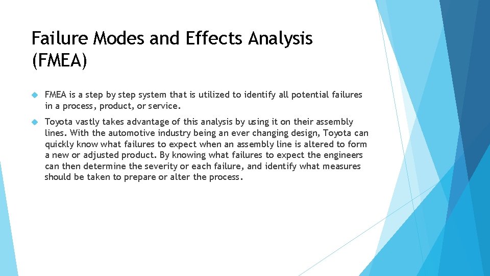 Failure Modes and Effects Analysis (FMEA) FMEA is a step by step system that