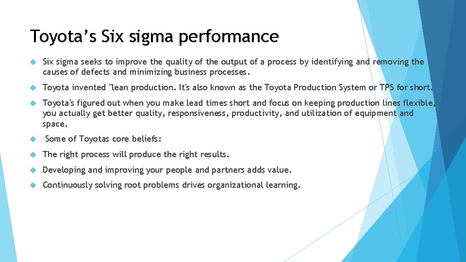 Toyota’s Six sigma performance Six sigma seeks to improve the quality of the output