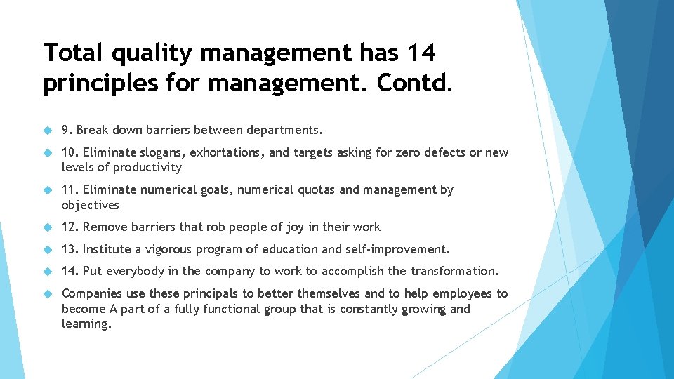 Total quality management has 14 principles for management. Contd. 9. Break down barriers between