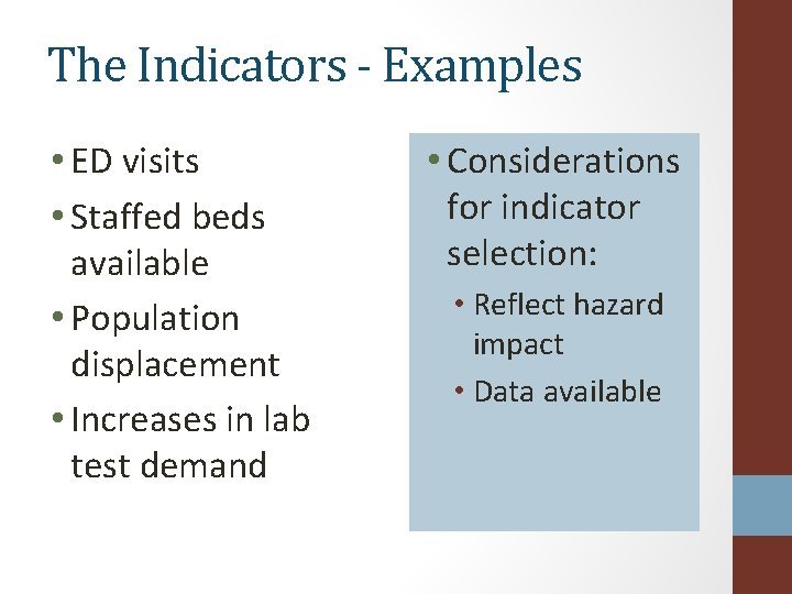 The Indicators - Examples • ED visits • Staffed beds available • Population displacement