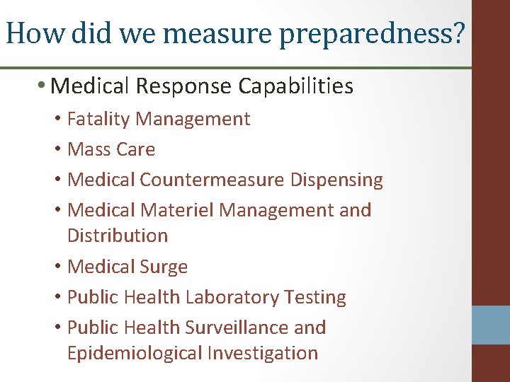 How did we measure preparedness? • Medical Response Capabilities • Fatality Management • Mass