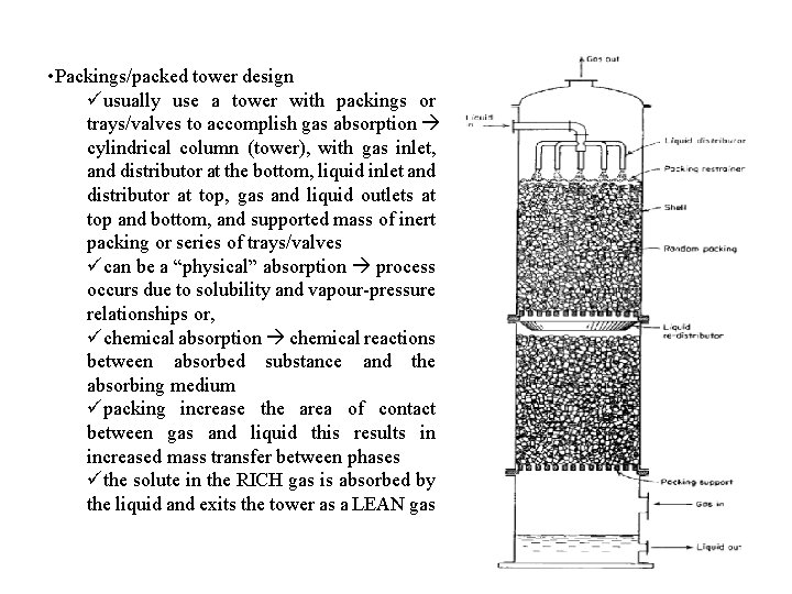  • Packings/packed tower design üusually use a tower with packings or trays/valves to