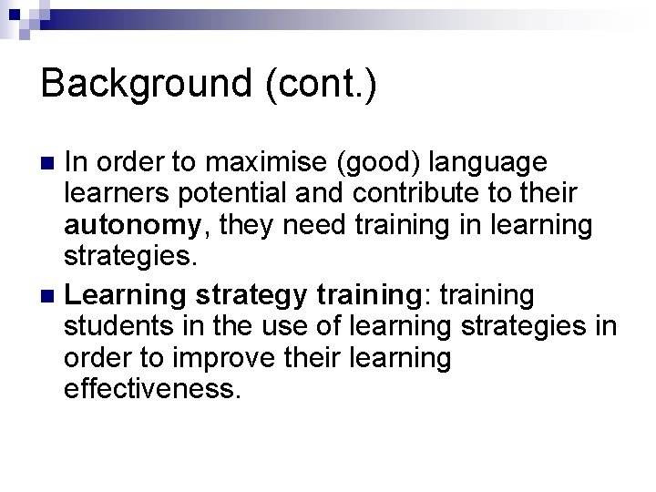 Background (cont. ) In order to maximise (good) language learners potential and contribute to