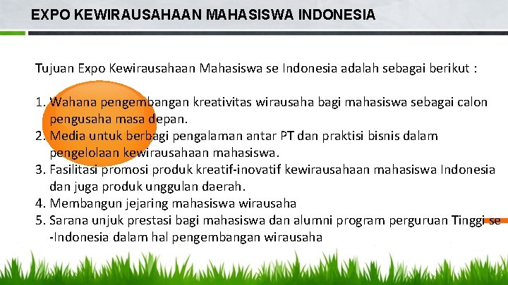 EXPO KEWIRAUSAHAAN MAHASISWA INDONESIA Tujuan Expo Kewirausahaan Mahasiswa se Indonesia adalah sebagai berikut :
