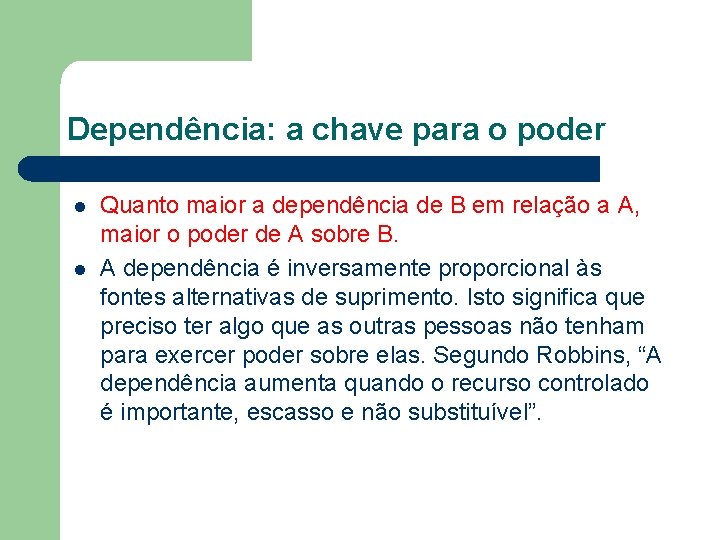 Dependência: a chave para o poder l l Quanto maior a dependência de B