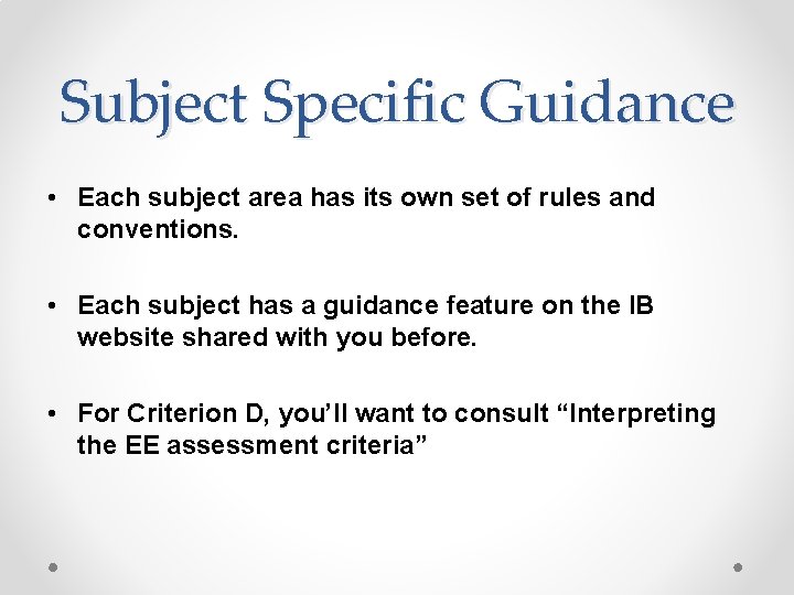 Subject Specific Guidance • Each subject area has its own set of rules and