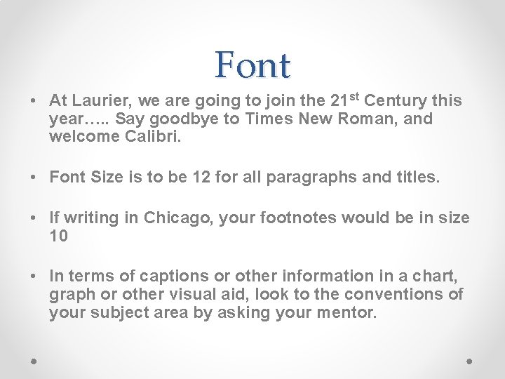 Font • At Laurier, we are going to join the 21 st Century this