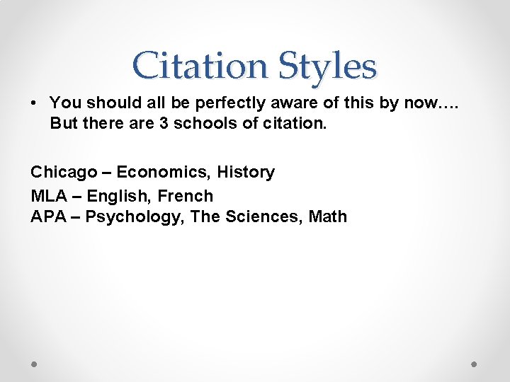 Citation Styles • You should all be perfectly aware of this by now…. But