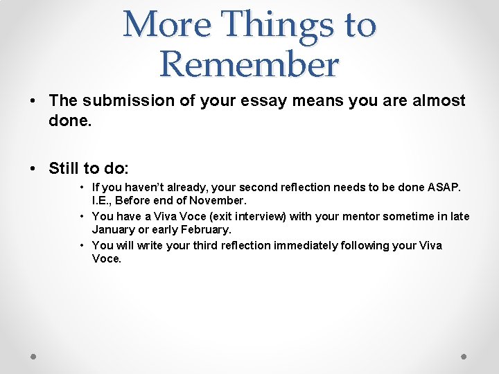 More Things to Remember • The submission of your essay means you are almost