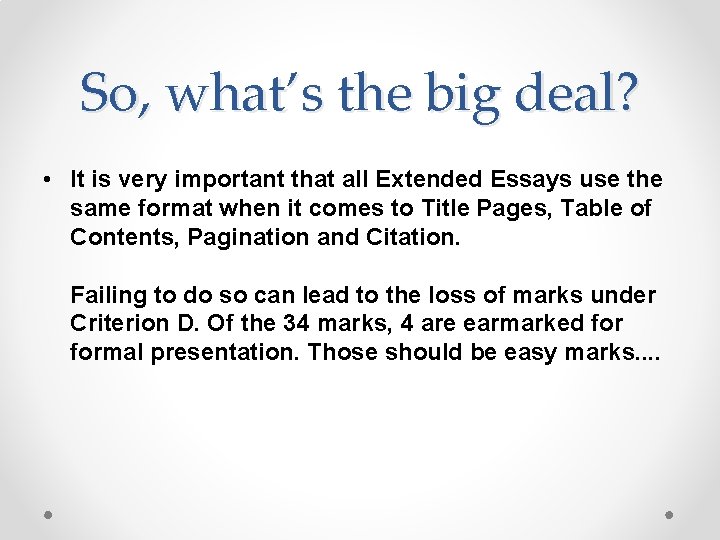 So, what’s the big deal? • It is very important that all Extended Essays