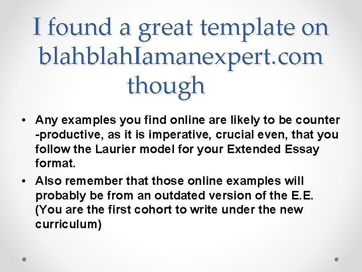 I found a great template on blah. Iamanexpert. com though • Any examples you