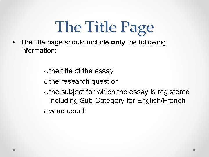 The Title Page • The title page should include only the following information: o