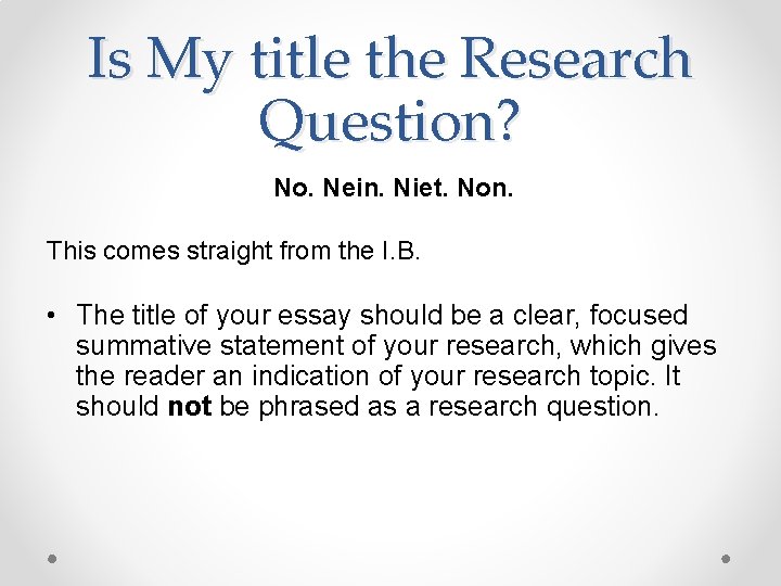 Is My title the Research Question? No. Nein. Niet. Non. This comes straight from