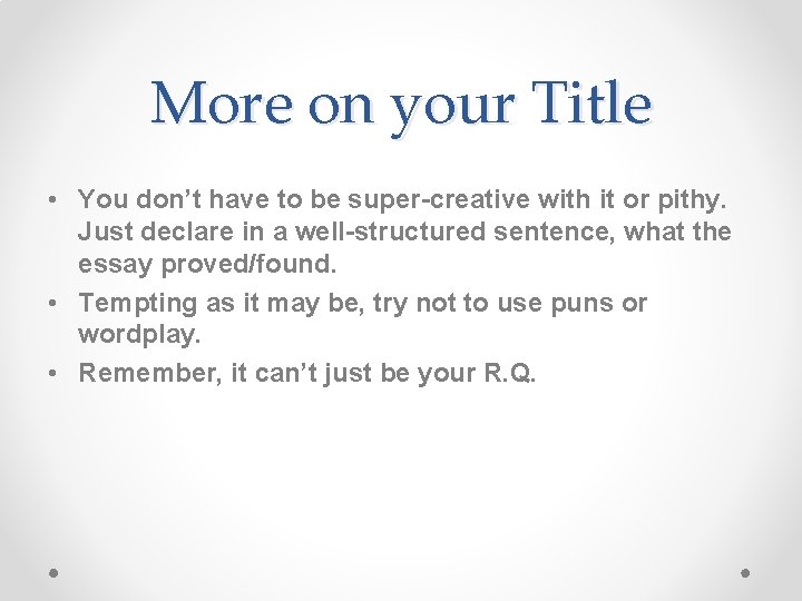 More on your Title • You don’t have to be super-creative with it or