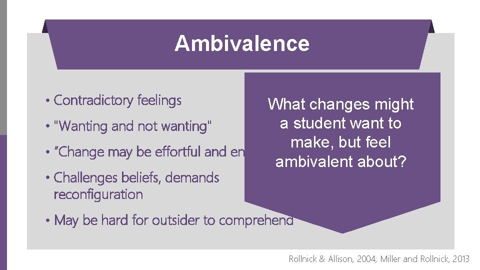Ambivalence • Contradictory feelings What changes might a student want to • "Wanting and