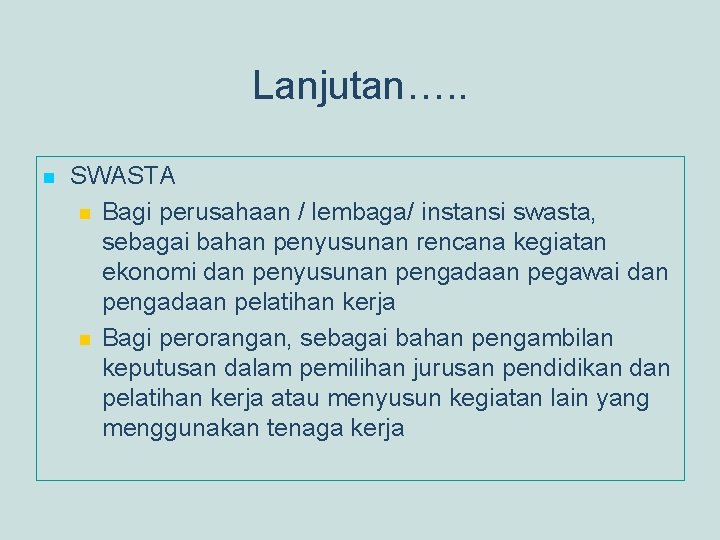 Lanjutan…. . n SWASTA n Bagi perusahaan / lembaga/ instansi swasta, sebagai bahan penyusunan