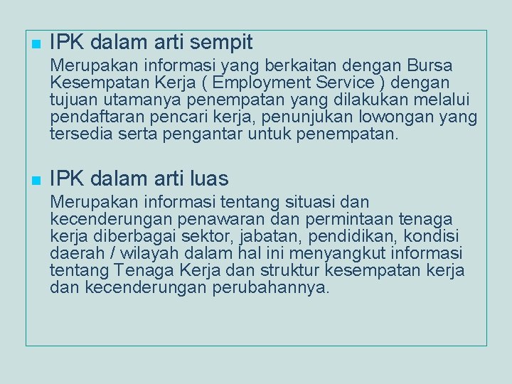 n IPK dalam arti sempit Merupakan informasi yang berkaitan dengan Bursa Kesempatan Kerja (