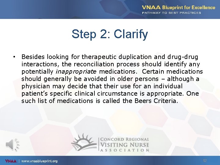 Step 2: Clarify • Besides looking for therapeutic duplication and drug-drug interactions, the reconciliation