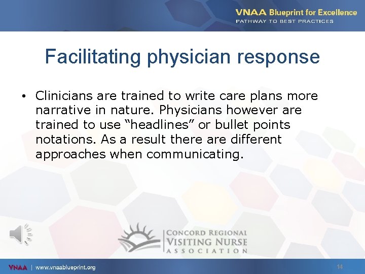 Facilitating physician response • Clinicians are trained to write care plans more narrative in