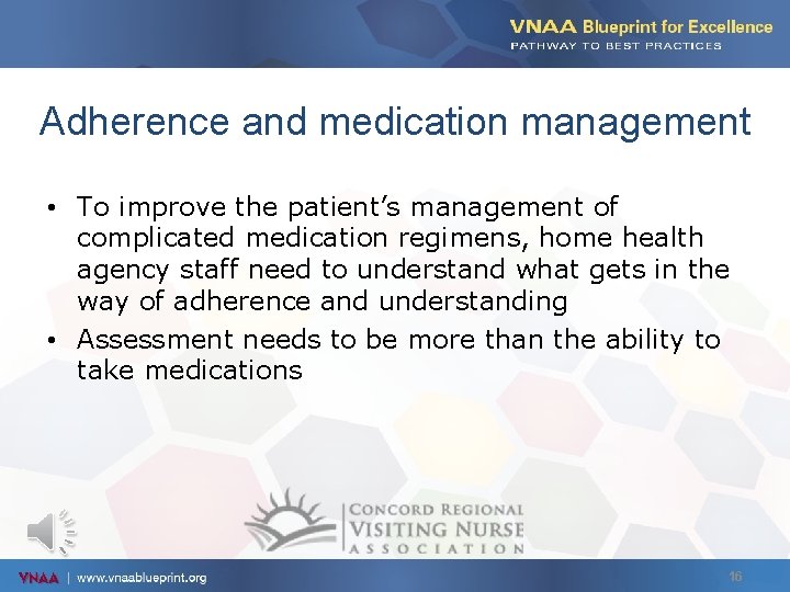 Adherence and medication management • To improve the patient’s management of complicated medication regimens,