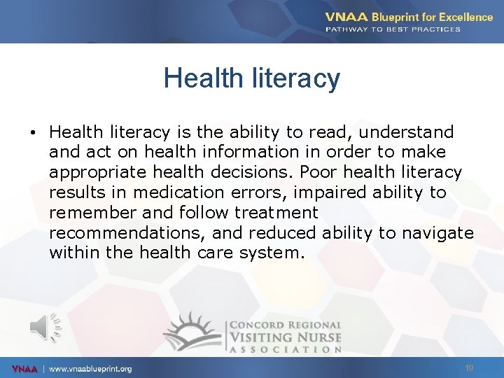 Health literacy • Health literacy is the ability to read, understand act on health