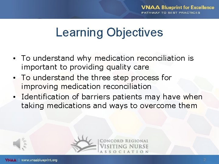 Learning Objectives • To understand why medication reconciliation is important to providing quality care