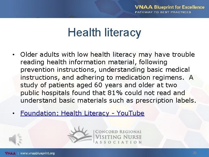 Health literacy • Older adults with low health literacy may have trouble reading health