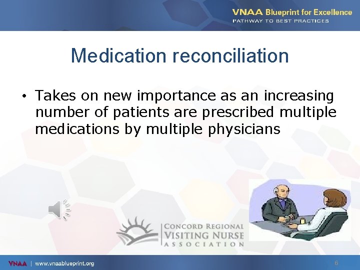 Medication reconciliation • Takes on new importance as an increasing number of patients are