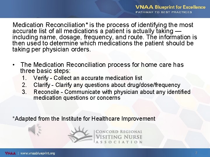 Medication Reconciliation* is the process of identifying the most accurate list of all medications