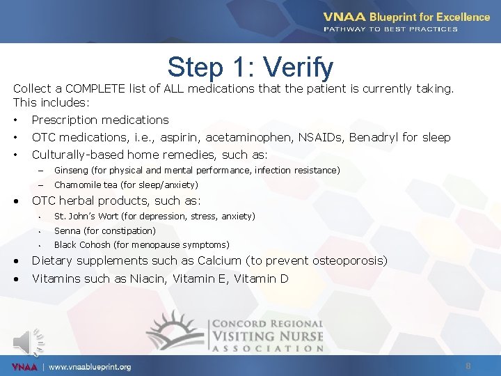 Step 1: Verify Collect a COMPLETE list of ALL medications that the patient is