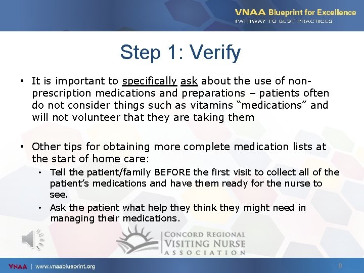 Step 1: Verify • It is important to specifically ask about the use of