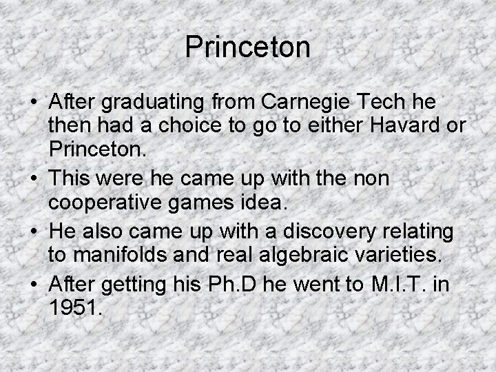 Princeton • After graduating from Carnegie Tech he then had a choice to go