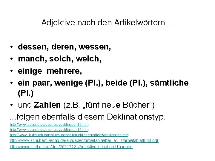 Adjektive nach den Artikelwörtern. . . • • dessen, deren, wessen, manch, solch, welch,