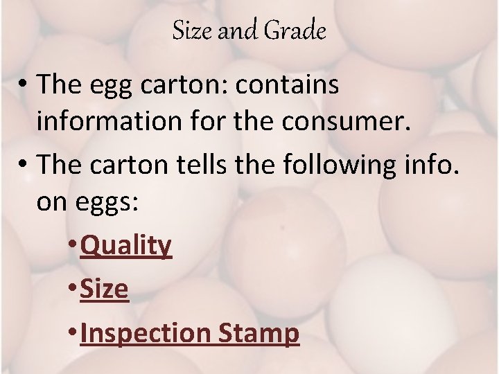Size and Grade • The egg carton: contains information for the consumer. • The