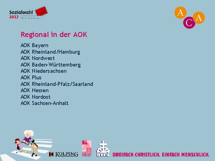 Regional in der AOK AOK AOK Bayern Rheinland/Hamburg Nordwest Baden-Württemberg Niedersachsen Plus Rheinland-Pfalz/Saarland Hessen