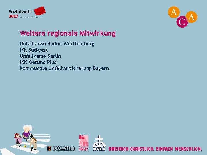 Weitere regionale Mitwirkung Unfallkasse Baden-Württemberg IKK Südwest Unfallkasse Berlin IKK Gesund Plus Kommunale Unfallversicherung