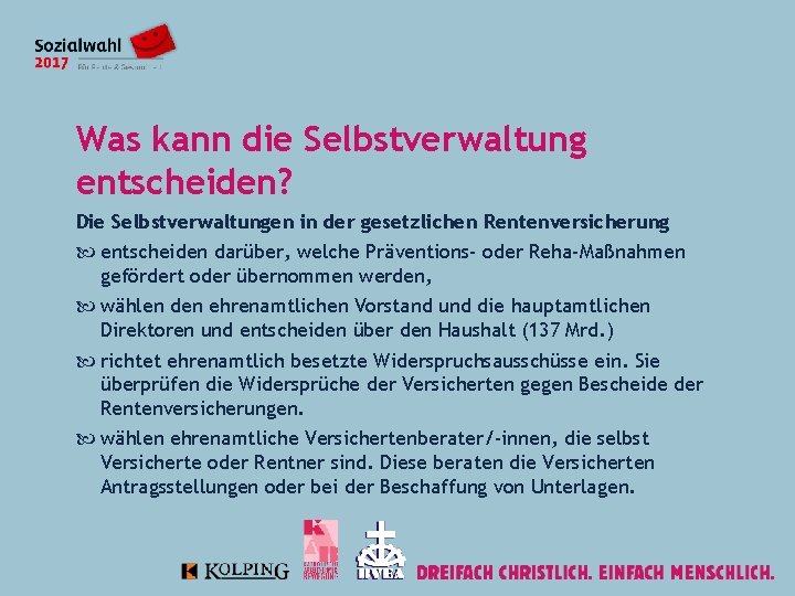 Was kann die Selbstverwaltung entscheiden? Die Selbstverwaltungen in der gesetzlichen Rentenversicherung entscheiden darüber, welche