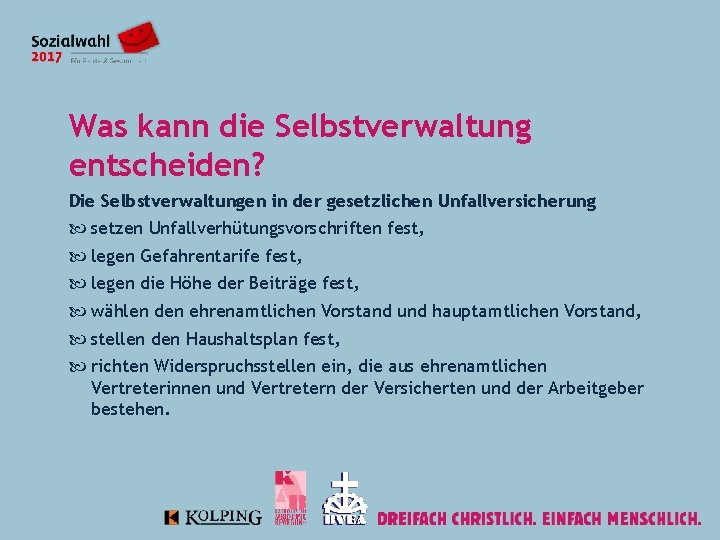 Was kann die Selbstverwaltung entscheiden? Die Selbstverwaltungen in der gesetzlichen Unfallversicherung setzen Unfallverhütungsvorschriften fest,