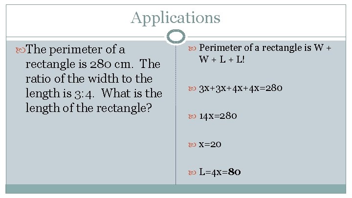 Applications The perimeter of a rectangle is 280 cm. The ratio of the width