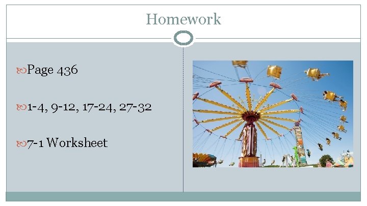 Homework Page 436 1 -4, 9 -12, 17 -24, 27 -32 7 -1 Worksheet