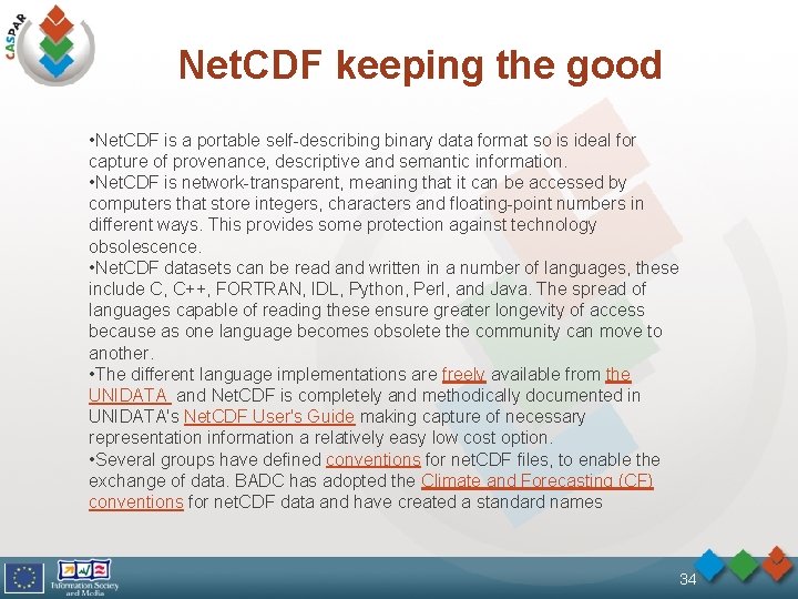Net. CDF keeping the good • Net. CDF is a portable self-describing binary data