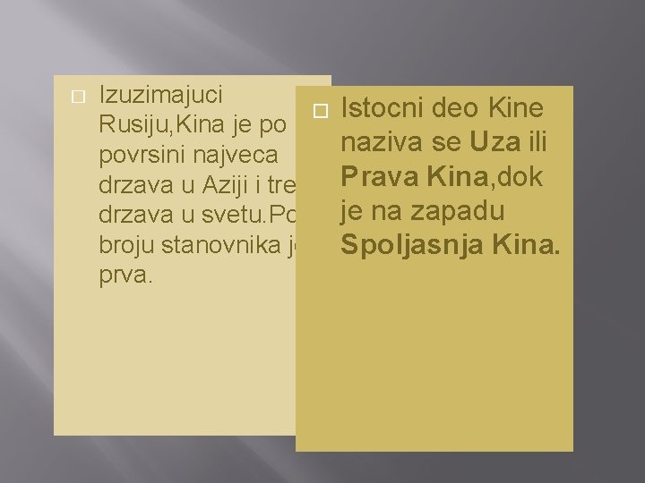 � Izuzimajuci � Rusiju, Kina je po povrsini najveca drzava u Aziji i treca