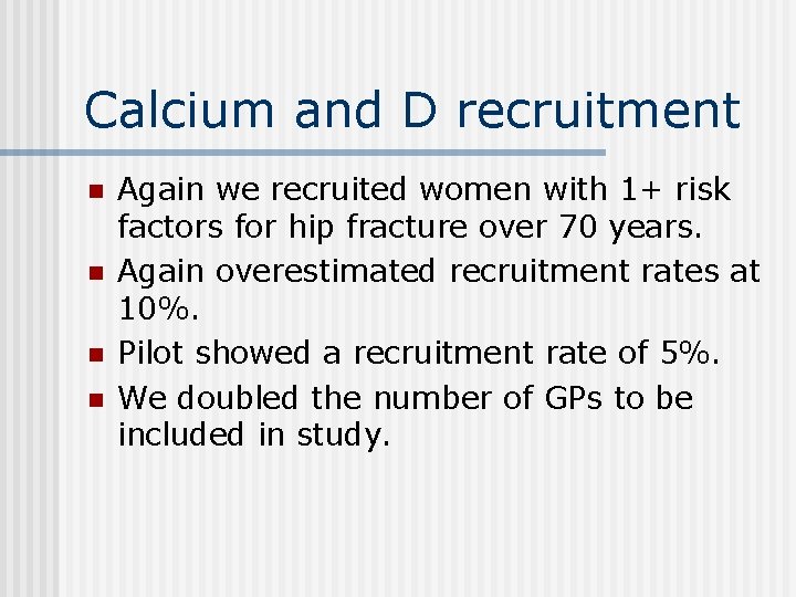 Calcium and D recruitment n n Again we recruited women with 1+ risk factors